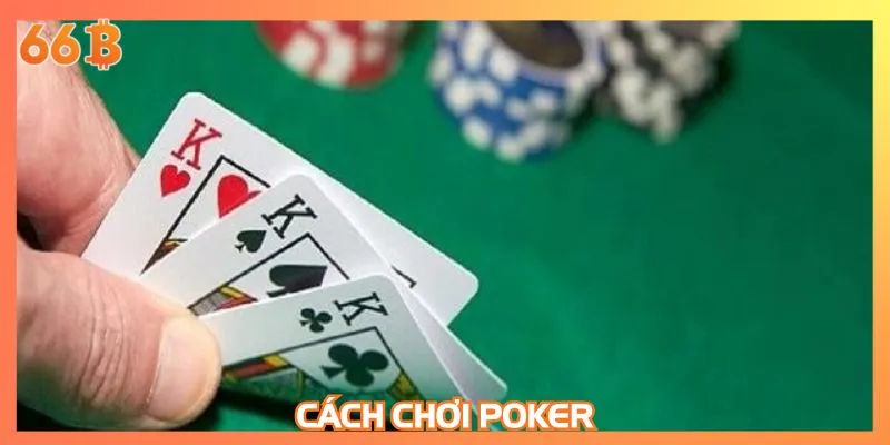 Cách chơi Poker
