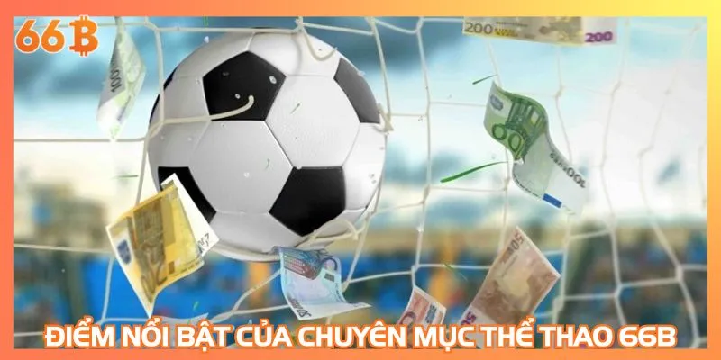 Điểm nổi bật của chuyên mục thể thao 66B