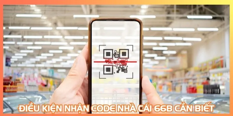 Điều kiện nhận code nhà cái 66B cần biết