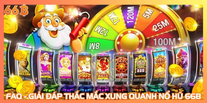 FAQ - Giải đáp thắc mắc xung quanh nổ hũ 66B