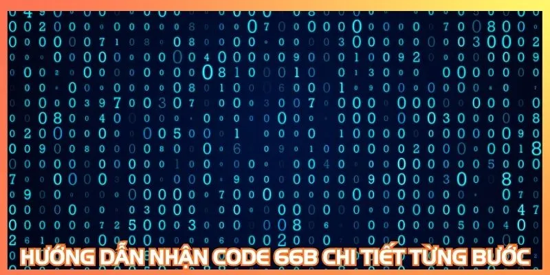 Hướng dẫn nhận code 66B chi tiết từng bước
