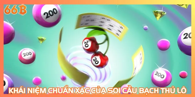 Khái niệm chuẩn xác của soi cầu bạch thủ lô