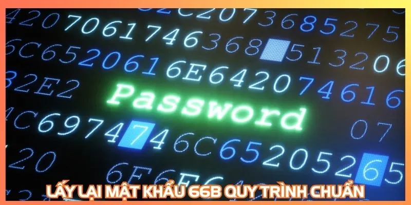 Lấy lại mật khẩu 66B quy trình chuẩn