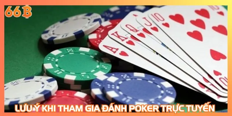 Lưu ý khi tham gia đánh Poker trực tuyến hot hit