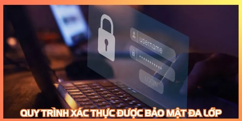 Quy trình xác thực được bảo mật đa lớp