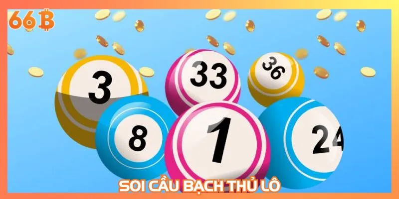 Soi cầu Bạch thủ lô