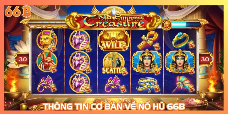 Thông tin cơ bản về nổ hũ 66B