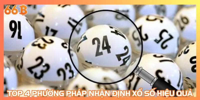 Top 4 phương pháp nhận định xổ số hiệu quả