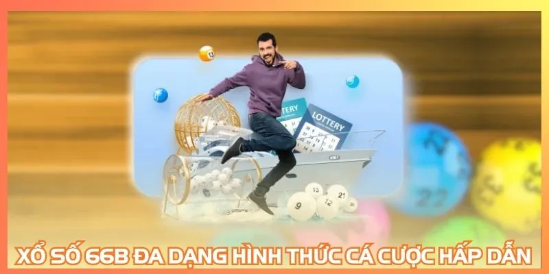 Xổ số 66B đa dạng hình thức cá cược hấp dẫn